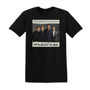 The Robert Cray Band - Dont Be Afraid Of The Dark Album Cover T-Shirt