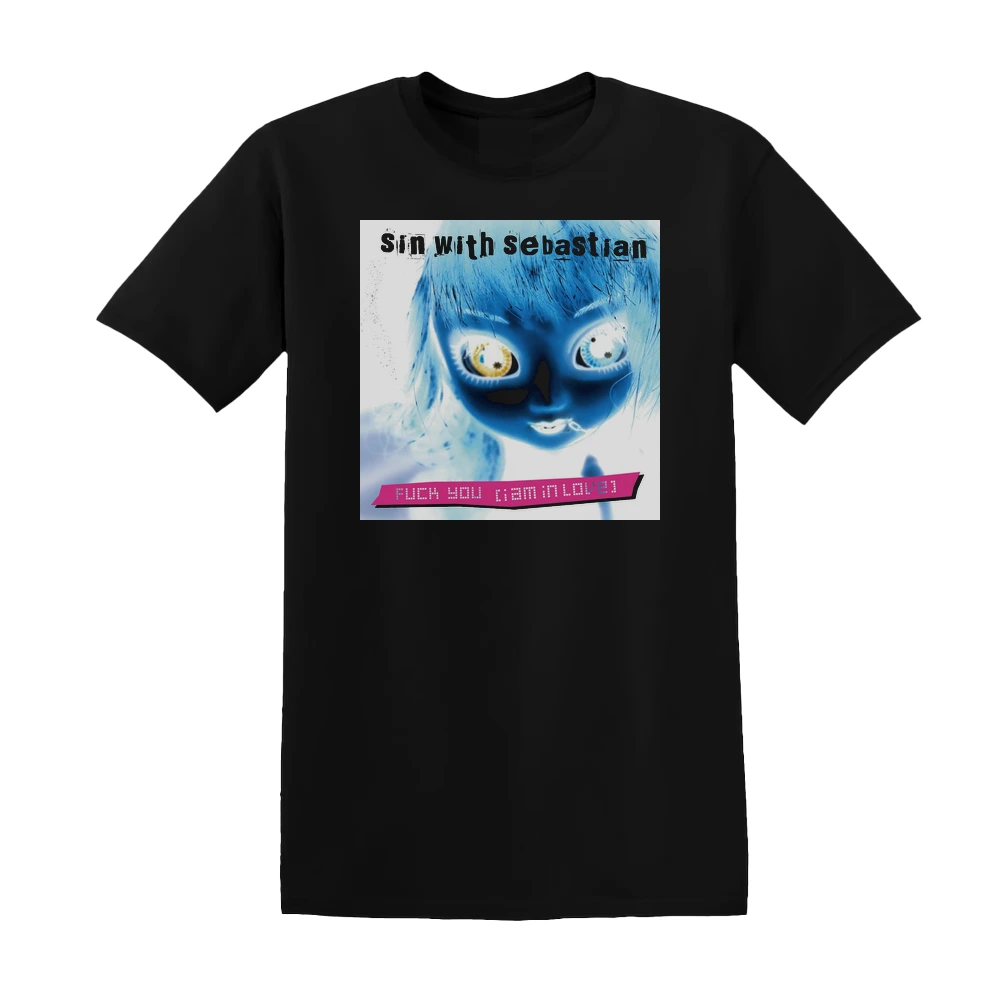 Sin With Sebastian - Fuck You I Am In Love Album Cover T-Shirt