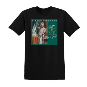 Sinéad O’Connor - How About I Be Me And You Be You Album Cover T-Shirt