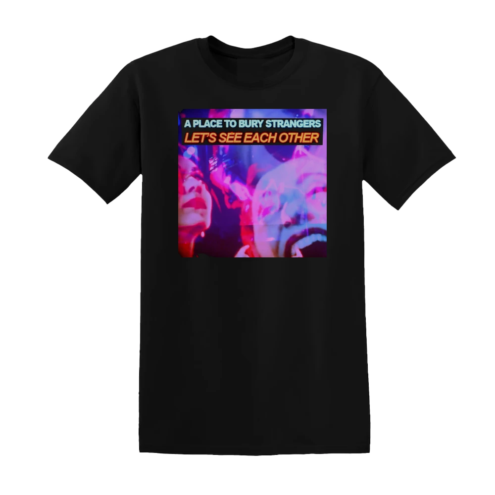 A Place to Bury Strangers - Lets See Each Other Album Cover T-Shirt