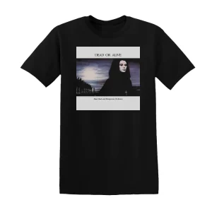 Dead or Alive - Mad Bad And Dangerous To Know Album Cover T-Shirt