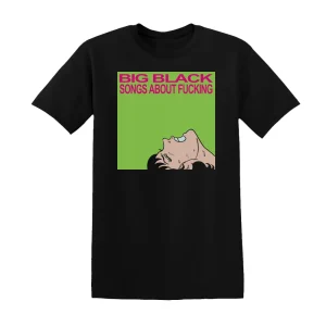 Big Black - Songs About Fucking 1 Album Cover T-Shirt