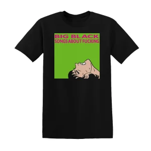 Big Black - Songs About Fucking Album Cover T-Shirt