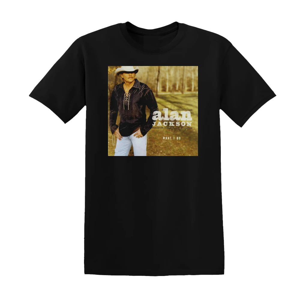 Alan Jackson - What I Do Album Cover T-Shirt