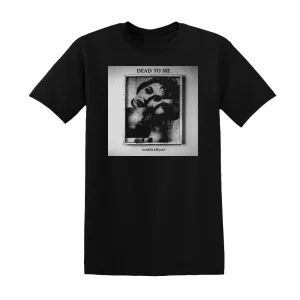 Dead to Me - Would It Kill You Album Cover T-Shirt