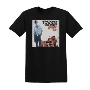 Townes Van Zandt - Be Here To Love Me Album Cover T-Shirt